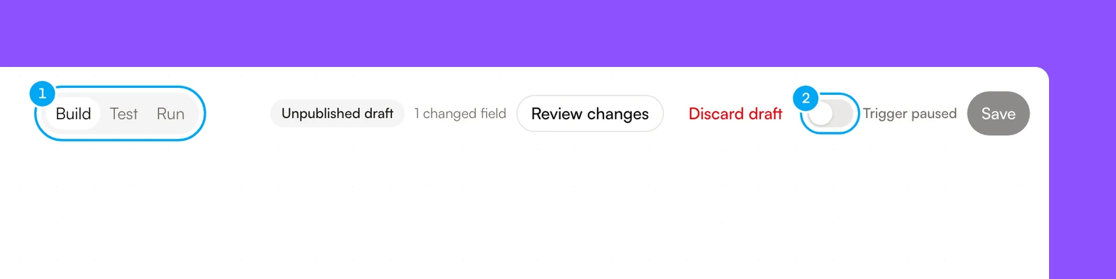 The workflow builder header with the Build, Test and Run tabs, the draft bar, the trigger switch and Save, with the tabs and the switch numbered.
